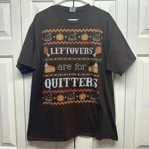 Thanksgiving Leftovers are for Quitters Brown T shirt Size 2XL Turkey Day Fall